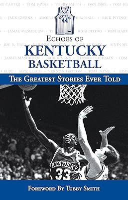 Echoes of Kentucky Basketball: The Greatest Stories Ever Told (Echoes of…)