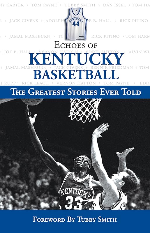 Echoes of Kentucky Basketball: The Greatest Stories Ever Told (Echoes of…) by Triumph Books