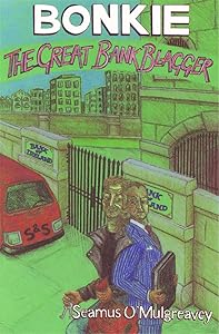 Bonkie the Great Bank Blagger by Seamus O'Mulgreavey