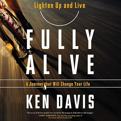 Fully Alive: Lighten Up and Live