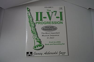 The II-V7-I Progression: The Most Important Musical Sequence in Jazz, Vol. 3 (CD included) (Jazz Play-A-Long for All Musicians, Vol 3)