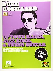 Duke Robillard - Uptown Blues, Jazz Rock & Swing Guitar: From the Classic Hot Licks Video Series by Duke Robillard