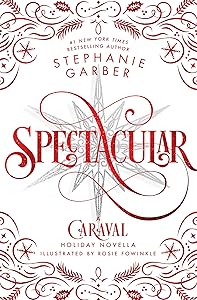 Spectacular: A Caraval Holiday Novella (Caraval, 4)