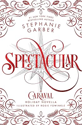 Spectacular: A Caraval Holiday Novella (Caraval, 4)