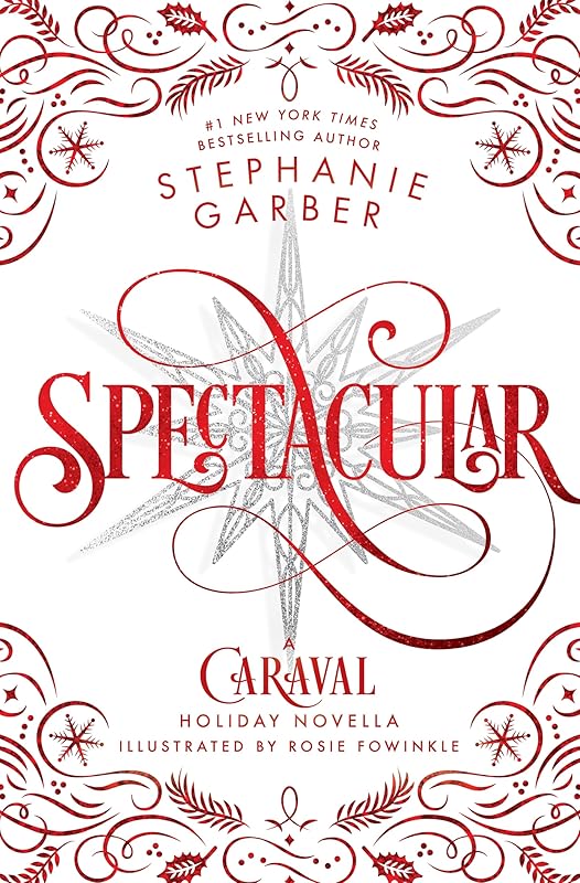 Spectacular: A Caraval Holiday Novella (Caraval, 4) by Stephanie Garber