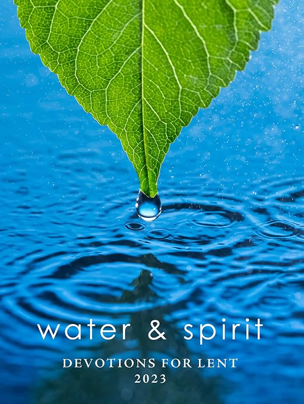 Water & Spirit: Devotions for Lent 2023 by Meghan Johnston Aelabouni