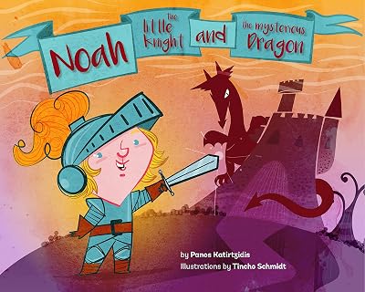 Noah The Little Knight and The Mysterious Dragon