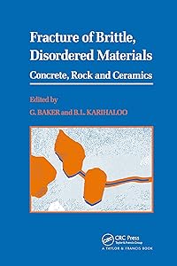 Fracture of Brittle Disordered Materials: Concrete, Rock and Ceramics by G. Baker