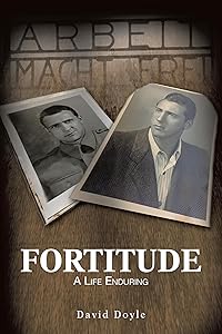 FORTITUDE: A LIFE ENDURING