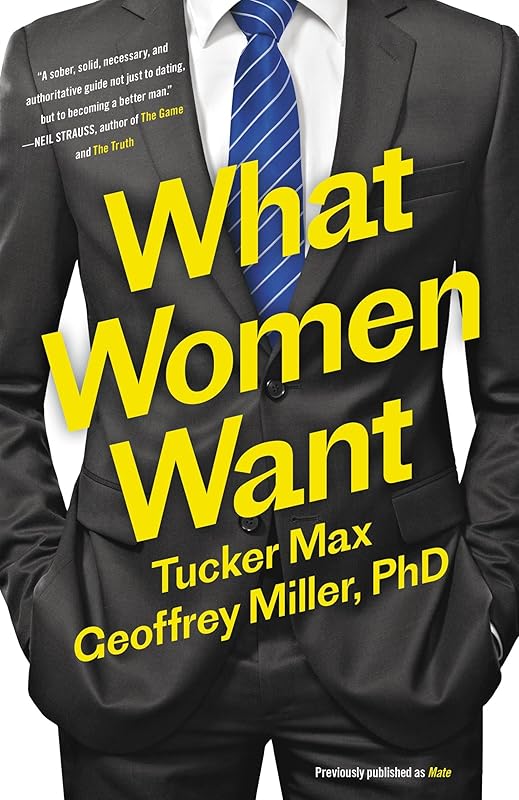 What Women Want by Tucker Max