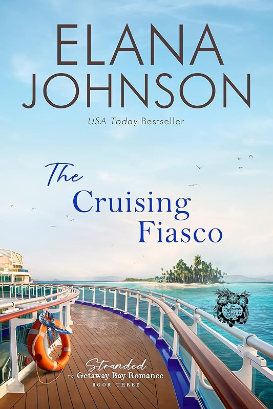 The Cruising Fiasco: A McLaughlin Sisters Novel (Stranded in Getaway Bay® Romance Book 3) by Elana Johnson