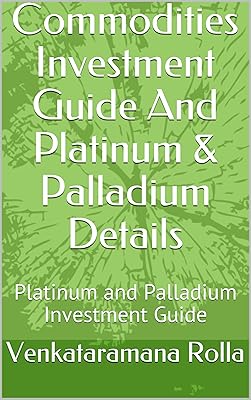 Commodities Investment Guide And Platinum & Palladium Details: Platinum and Palladium Investment Guide