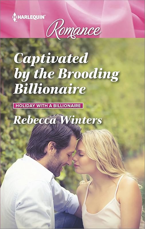 Captivated by the Brooding Billionaire (Holiday with a Billionaire Book 1) by Rebecca Winters