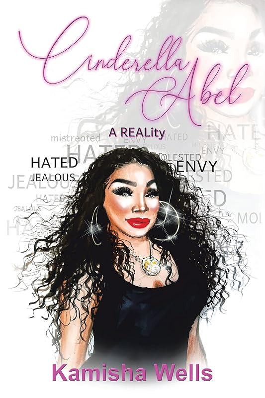 Cinderella Abel: A Reality by Kamisha Wells