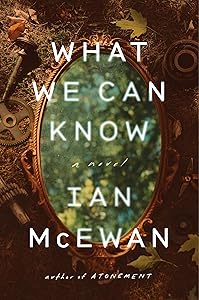 What We Can Know: A Novel