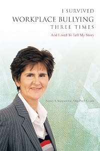 I Survived Workplace Bullying Three Times: And Lived to Tell My Story by Nancy S. Stjepanovic Dip Prof Couns
