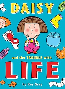 Daisy and the Trouble with Life (A Daisy Story Book 12)