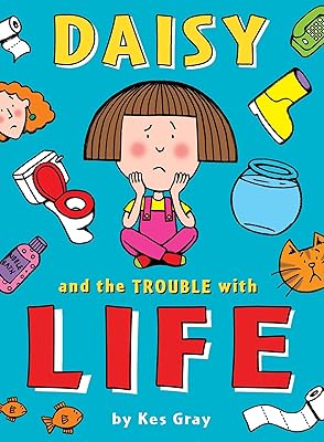 Daisy and the Trouble with Life (A Daisy Story Book 12)