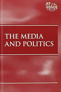 The Media and Politics (At Issue Series)