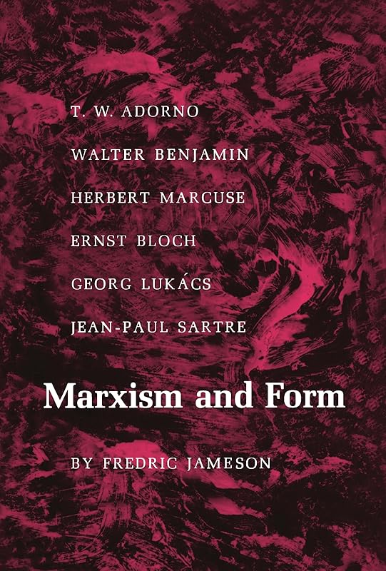 Marxism and Form: Twentieth-Century Dialectical Theories of Literature by Fredric Jameson