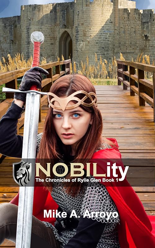 NOBILity (The Chronicles of Rylie Glen Book 1): An Epic Medieval Fantasy Adventure by Mike Arroyo
