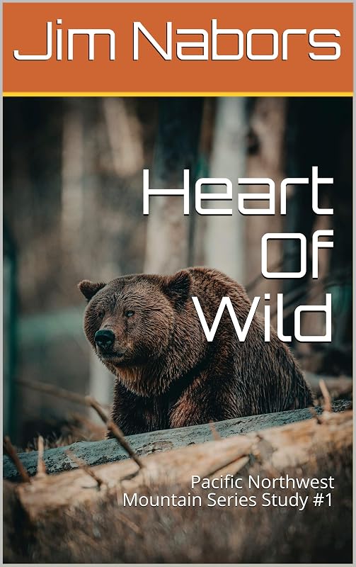 Heart Of Wild: Pacific Northwest Mountain Series Study #1 by Jim Nabors