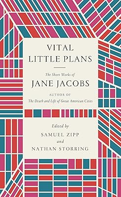 Vital Little Plans: The Short Works of Jane Jacobs