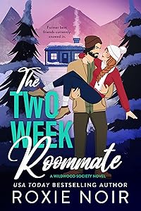 The Two Week Roommate: A Grumpy / Sunshine Romance (Wildwood Society Romance Book 2) by Roxie Noir