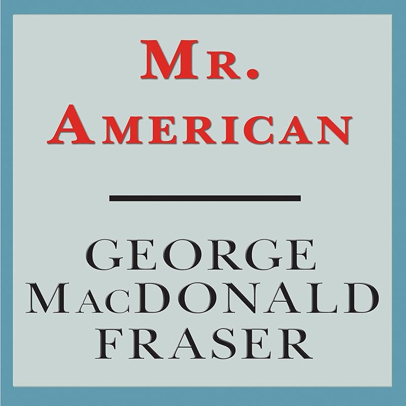 Mr. American by George MacDonald Fraser