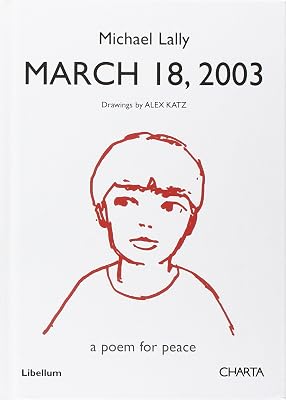 March 18, 2003: A Poem for Peace by Michael Lally, Drawings by Alex Katz