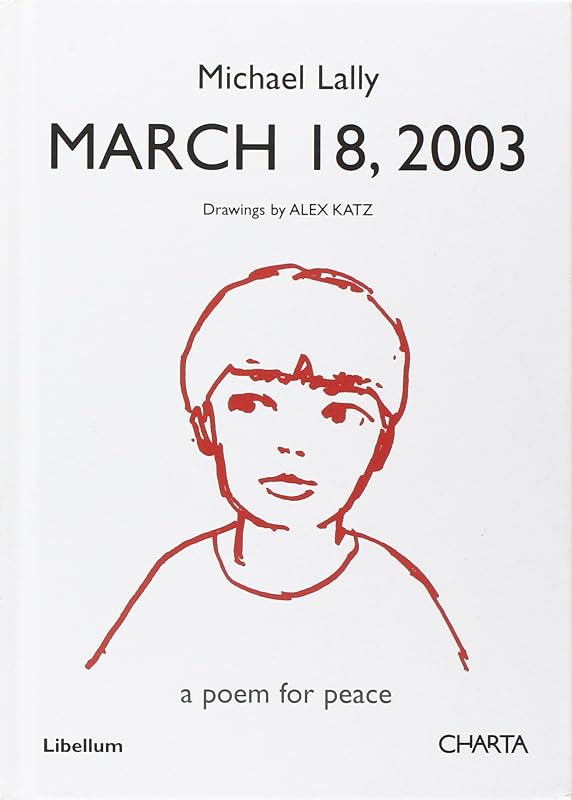 March 18, 2003: A Poem for Peace by Michael Lally, Drawings by Alex Katz by Vincent Katz