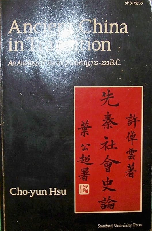 Ancient China in Transition: An Analysis of Social Mobility, 722-222 B.C. by Cho-Yun Hsu