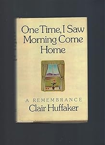 One Time, I Saw Morning Come Home