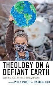 Theology on a Defiant Earth: Seeking Hope in the Anthropocene (Religious Ethics and Environmental Challenges) by Jonathan Cole