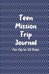 Teen Mission Trip Journal: Travel Diary for Short-term Projects Up to 10 Days (Youth with Purpose)