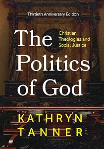 The Politics of God: Christian Theologies and Social Justice, Thirtieth, Anniversary Edition