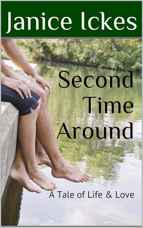 Second Time Around: A Tale of Life & Love by Janice Ickes