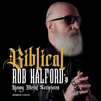 Biblical: Rob Halford's Heavy Metal Scriptures