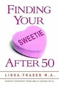Finding Your Sweetie After 50 by Linda Fraser