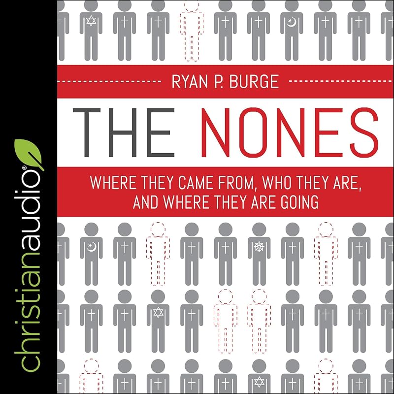 The Nones: Where They Came From, Who They Are, and Where They Are Going by Ryan P. Burge