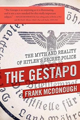 The Gestapo: The Myth and Reality of Hitler's Secret Police