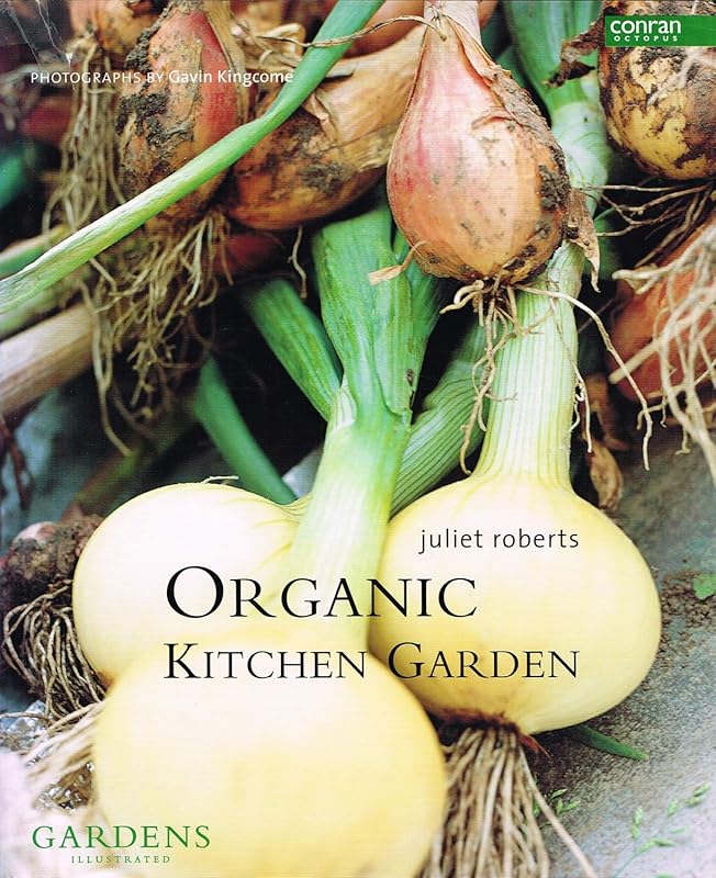 Organic Kitchen Garden by Juliet Roberts