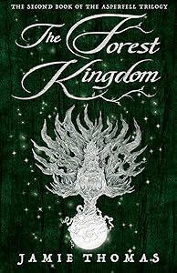 The Forest Kingdom (Asperfell Trilogy Book 2) by Jamie Thomas