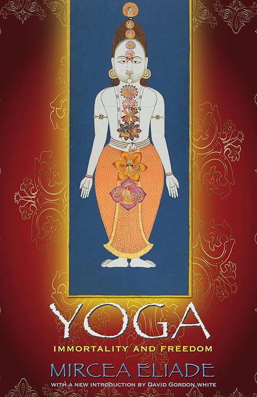 Yoga: Immortality and Freedom (Mythos: The Princeton/Bollingen Series in World Mythology) by Mircea Eliade