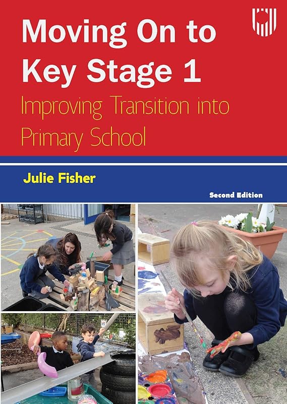 Moving on to Key Stage 1: Improving Transition into Primary School, 2e by Julie Fisher