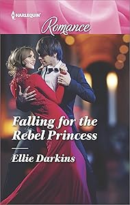 Falling for the Rebel Princess (Harlequin Romance Book 4569)