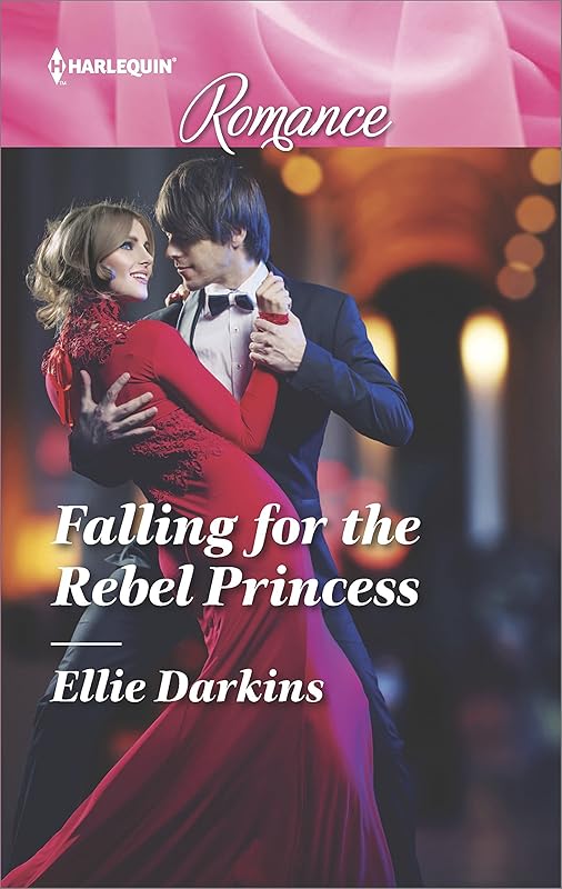 Falling for the Rebel Princess (Harlequin Romance Book 4569) by Ellie Darkins