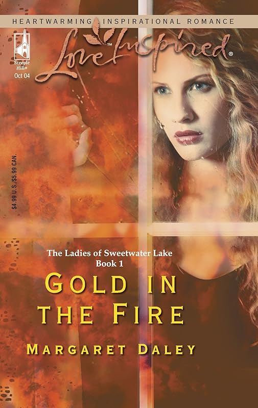Gold in the Fire (The Ladies of Sweetwater Lake, Book 1) (Love Inspired #273) by Margaret Daley