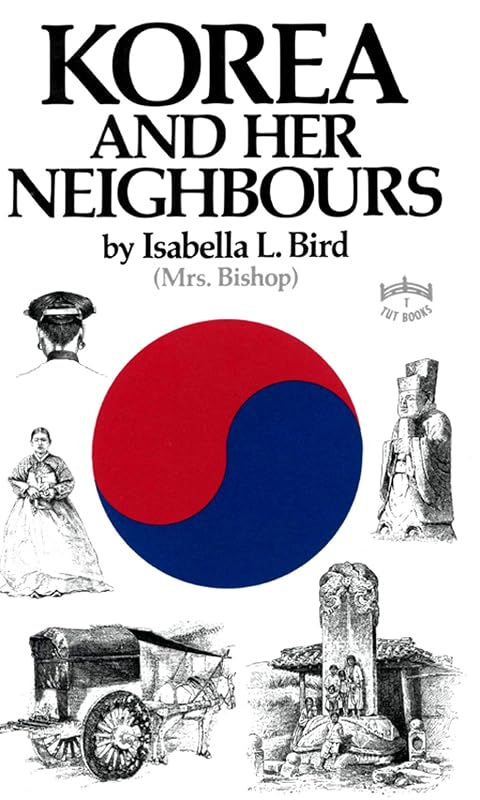 Korea & Her Neighbours by Isabella Bird