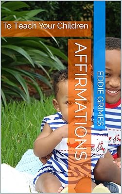 Affirmations: To Teach Your Children